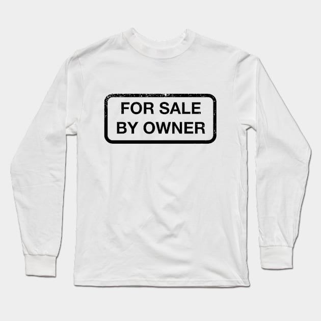 For Sale By Owner Long Sleeve T-Shirt by PsychicCat